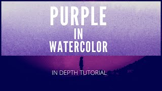 How to make Purple in Watercolor IN DEPTH [upl. by Ennazus]