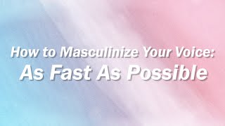 How To Masculinize Your Voice Transmasculine Voice As Fast As Possible [upl. by Lena]