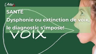 Santé  Dysphonie ou extinction de voix le diagnostic simpose [upl. by Ennahtebazile693]