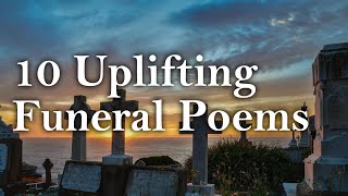 Ten Uplifting Funeral Poems words to express your grief [upl. by Gweneth]