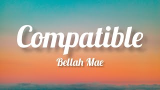 Bellah Mae  Compatible Lyrics [upl. by Angrist]