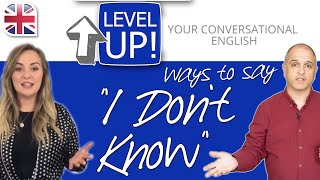 Ways to Say quotI dont knowquot  Level Up Your English Conversation [upl. by Alleb]