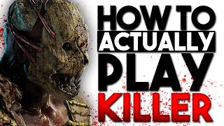 How to ACTUALLY play Killer  Dead by Daylight [upl. by Ring509]