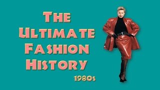 THE ULTIMATE FASHION HISTORY The 1980s [upl. by Hermosa]