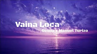 Vaina Loca  Ozuna x Manuel Turizo LETRA  2018 [upl. by Klos]