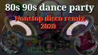 80s 90s Dance Party Nonstop Disco remix 2020 [upl. by Claudetta]