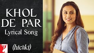 Lyrical Khol De Par Song with Lyrics  Hichki  Rani Mukerji  Raj Shekhar  Jasleen Royal [upl. by Natrav]