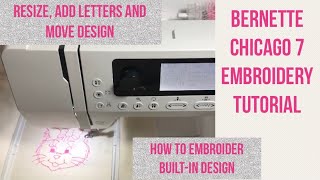 Bernette Chicago 7 Embroidery Tutorial  Resize Designs amp Letters  Add Words amp Space amp Move Design [upl. by Asssilem]