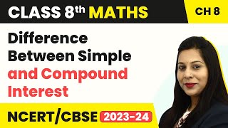 Difference Between Simple and Compound Interest  Comparing Quantities  Class 8 Maths [upl. by Reinald813]