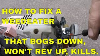 HOW TO FIX A WEEDEATER THAT BOGS DOWN WONT REV UP KILLS [upl. by Mollie]