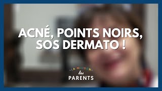 Acné points noirs SOS dermato   La Maison des parents LMDP [upl. by Lissy]