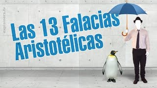 Las 13 falacias Aristotélicas por explainerstv [upl. by Airoled]