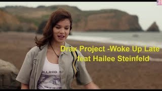 Drax Project  Woke Up Late ft Hailee Steinfeld  Video [upl. by Vharat]