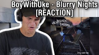 BoyWithUke  Blurry Nights REACTION [upl. by Ithsav573]