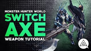 Monster Hunter World  Switch Axe Tutorial [upl. by Maxim]