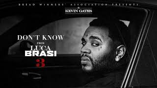 Kevin Gates  Dont Know Official Audio [upl. by Orvas213]