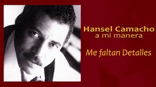 Me faltan Detalles  Hansel Camacho  Salsa [upl. by Naot]