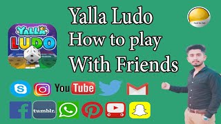 Yalla Ludo  How to play with Friends  How to play with Social Media Friends  100 Working [upl. by Ekaterina]