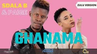 Sdala B amp Paige  Ghanama Zulu Version Official Audio [upl. by Nylaj]