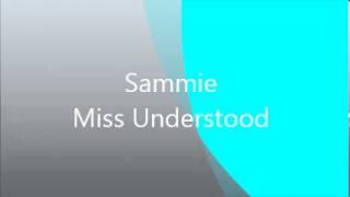 Sammie  Miss Understood [upl. by Cacilia312]