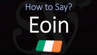 How to Pronounce Eoin CORRECTLY [upl. by Shanks]