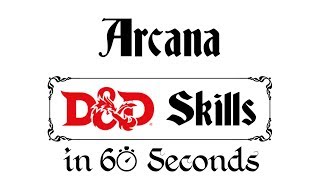 Arcana  DampD 5e Skills In 60 Seconds [upl. by Adnerak265]