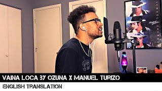 Vaina Loca by Ozuna x Manuel Turizo English Translation [upl. by Ahmed]