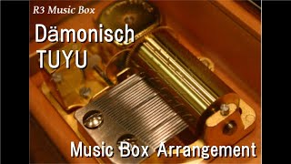 DämonischTUYU Music Box [upl. by Nichola]