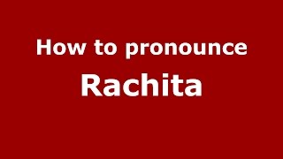 How to pronounce Rachita San Jose California USAmerican English  PronounceNamescom [upl. by Ailesor]