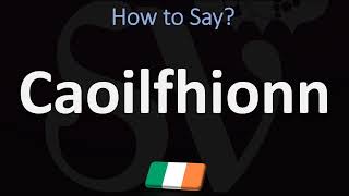 How to Pronounce Caoilfhionn IRISH NAME [upl. by Affer]