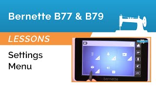 Bernette B77 amp B79 Lesson  Settings Menu [upl. by Eustache887]