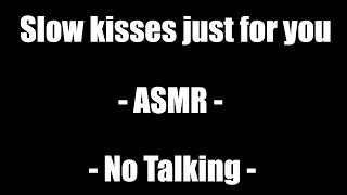 Slow kisses just for you 😘  ASMR  No Talking [upl. by Drake]