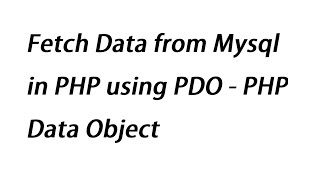 Fetch Data from Mysql in PHP using PDO  PHP Data Object [upl. by Marks]