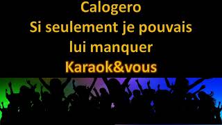 Karaoké Calogero  Si seulement je pouvais lui manquer [upl. by Halilahk]