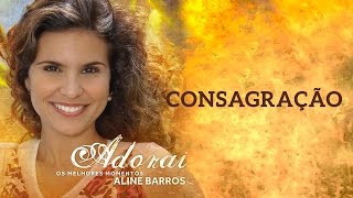 Consagração  CD Adorai  Aline Barros [upl. by Asaeret]