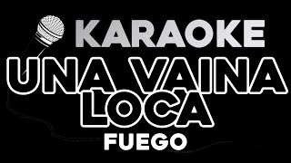 KARAOKE Una Vaina Loca  Fuego [upl. by Eelsha]