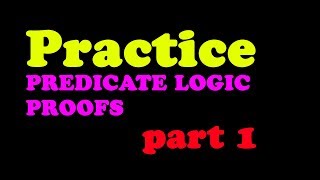 Predicate Logic Proofs PRACTICE Part 1 [upl. by Adis]