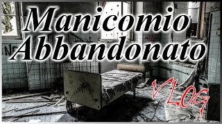 VLOG  MANICOMIO ABBANDONATO di Mombello [upl. by Ignatius]