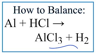 How to Balance Al  HCl  AlCl3  H2 [upl. by Sukramed]