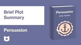 Persuasion by Jane Austen  Brief Plot Summary [upl. by Linell]