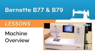 Bernette B77 amp B79 Lesson  Machine Overview [upl. by Neicul]