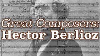 Great Composers Hector Berlioz [upl. by Llebanna]