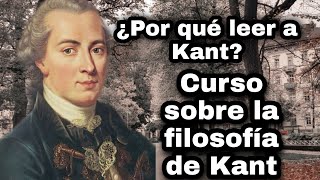 ¿Por qué leer Kant  Sesión 1 Curso sobre la filosofía de Kant [upl. by Inahet354]