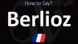 How to Pronounce Berlioz CORRECTLY [upl. by Nnoj]