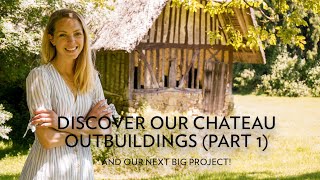 Discover our Chateau OUTBUILDINGS 1  How to renovate a Chateau Without killing your partner ep 24 [upl. by Analah167]