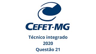 Questão 21  CEFETMG Técnico integrado 2020 [upl. by Anrat]