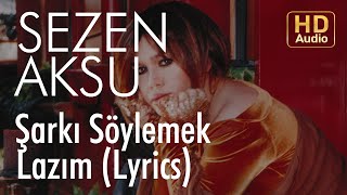 Sezen Aksu  Şarkı Söylemek Lazım Lyrics  Şarkı Sözleri [upl. by Jarrod213]