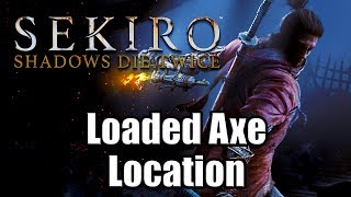 SEKIRO SHADOWS DIE TWICE  How to get the Loaded Axe Prosthetic Tool Location [upl. by Abbub784]