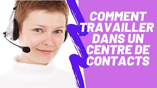 Comment travailler dans un centre dappelscentre de contacts [upl. by Prissy]