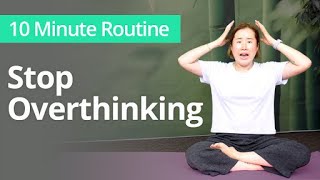 Exercises to STOP OVERTHINKING  10 Minute Daily Routines [upl. by Meedan414]